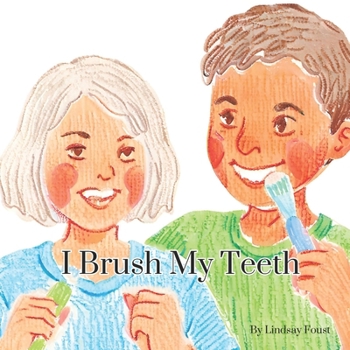 Paperback I Brush My Teeth A Short Rhythmic Story For Toddlers To Encourage Dental Health: A Bedtime Story For Young Children About Brushing Your Teeth Book