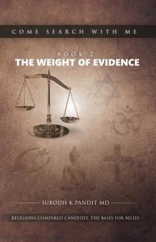 Paperback Come Search With Me: The Weight Of Evidence: Religions Compared Candidly. The Basis For Belief. - Book 2 Book