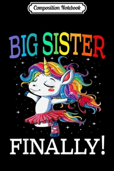 Paperback Composition Notebook: Big Sister Finally Unicorn - Unicorn for Girl Journal/Notebook Blank Lined Ruled 6x9 100 Pages Book