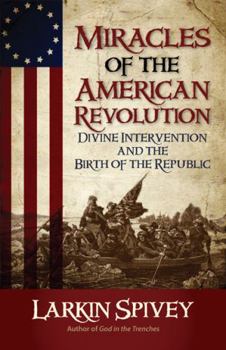 Paperback Miracles of the American Revolution: Divine Intervention and the Birth of the Republic Book