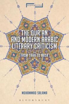 The Qur'an and Modern Arabic Literary Criticism: From Taha to Nasr - Book  of the Suspensions: Contemporary Middle Eastern and Islamicate Thought