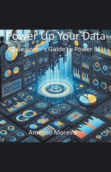 Paperback Power Up Your Data A Beginner's Guide to Power BI Book