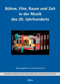Buhne, Film, Raum Und Zeit in Der Musik Des 20. Jahrhunderts