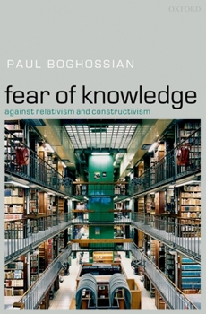 Hardcover Fear of Knowledge: Against Relativism and Constructivism Book