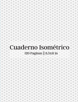 Cuaderno Isométrico - 120 Paginas -- 8.5x11 in (Spanish Edition)