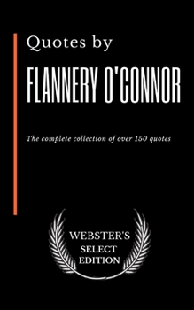 Paperback Quotes by Flannery O'Connor: The complete collection of over 150 quotes Book