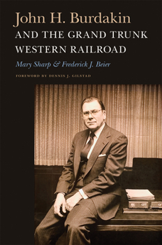 Hardcover John H. Burdakin and the Grand Trunk Western Railroad Book