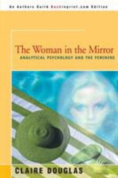 Paperback The Woman in the Mirror: Analytical Psychology and the Feminie Book