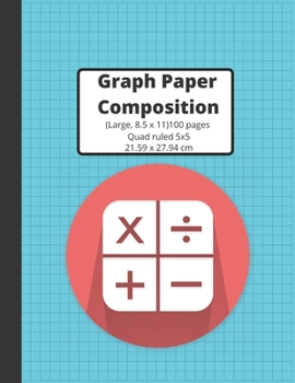 Graph Paper Composition Notebook: Grid Paper Notebook, Quad Ruled, 100 Pages (Large, 8.5 x 11) Graph Paper Notebook Journal for Students, For Math, Composition Book, 5x5/Grid