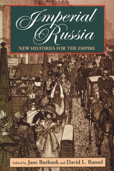Imperial Russia: New Histories for the Empire (Indiana-Michigan Series in Russian and East European Studies) - Book  of the Indiana-Michigan Series in Russian and East European Studies