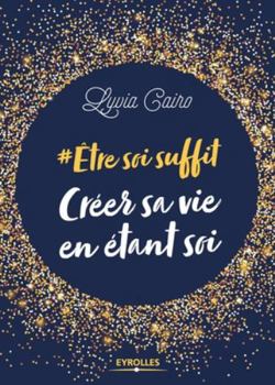 Paperback Etre soi suffit - Créer sa vie en étant soi: #Etre soi suffit [French] Book
