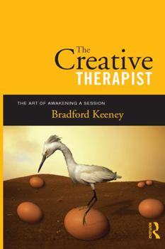 Hardcover The Creative Therapist: The Art of Awakening a Session Book