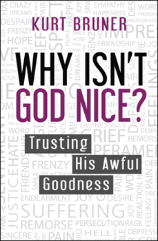 Paperback Why Isn't God Nice?: Trusting His Awful Goodness Book