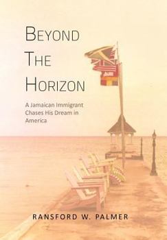Hardcover Beyond the Horizon: A Jamaican Immigrant Chases His Dream in America Book