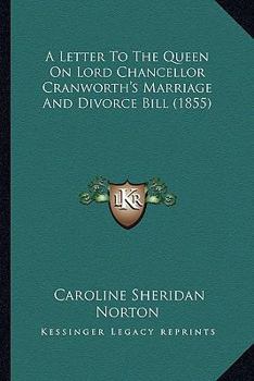 Paperback A Letter To The Queen On Lord Chancellor Cranworth's Marriage And Divorce Bill (1855) Book