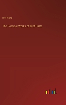 Hardcover The Poetical Works of Bret Harte Book