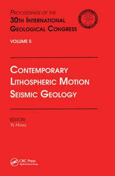 Contemporary Lithospheric Motion Seismic Geology: Proceedings of the 30th International Geological Congress, Volume 5