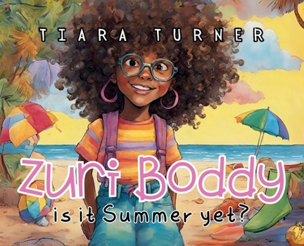Hardcover Zuri Boddy: Is It Summer Yet? Book
