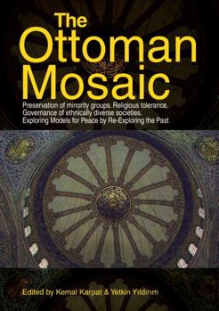 Hardcover The Ottoman Mosaic: Exploring Models for Peace by Re-Exploring the Past Book