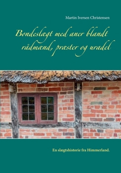 Bondeslægt med aner blandt rådmænd, præster og uradel: En slægtshistorie fra Himmerland