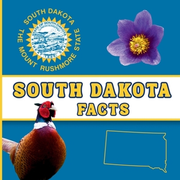 South Dakota Facts: A Fun and Simple State Facts Book for Kids (50 States Fact Books)