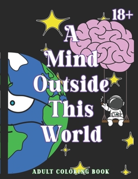 Paperback A Mind Outside of This World: An Adult Coloring Book