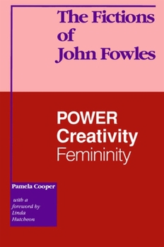 Paperback The Fictions of John Fowles: Power, Creativity, Femininity Book