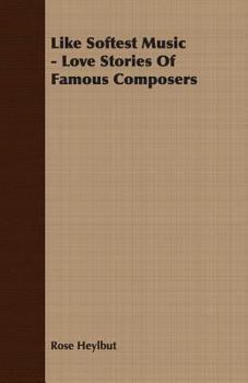 Paperback Like Softest Music - Love Stories of Famous Composers Book