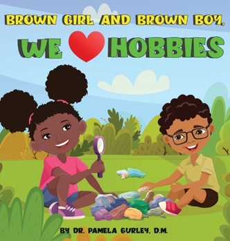 Hardcover Brown Girl and Brown Boy, We Love Hobbies Book