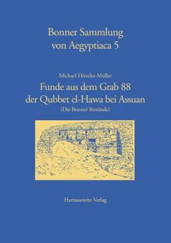 Funde Aus Dem Grab 88 Der Qubbet El-Hawa Bei Assuan: (Die Bonner Bestande)