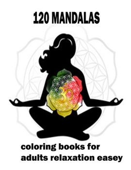 Paperback 120 mandalas coloring book for adults: An Adult Coloring Book Featuring 120 of the World's Most Beautiful Mandalas for Stress Relief and Relaxation Book