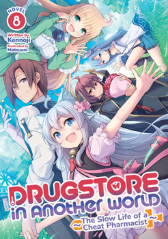 Paperback Drugstore in Another World: The Slow Life of a Cheat Pharmacist (Light Novel) Vol. 8 Book