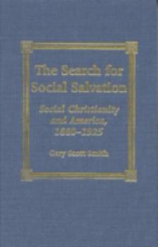 Hardcover The Search for Social Salvation: Social Christianity and America, 1880-1925 Book