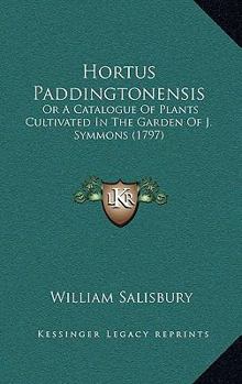 Hortus Paddingtonensis or, A catalogue of plants cultivated in the garden of J. Symmons