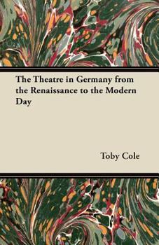 Paperback The Theatre in Germany from the Renaissance to the Modern Day Book