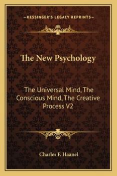 Paperback The New Psychology: The Universal Mind, The Conscious Mind, The Creative Process V2 Book