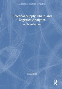 Hardcover Practical Supply Chain and Logistics Analytics: An Introduction Book