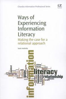 Paperback Ways of Experiencing Information Literacy: Making the Case for a Relational Approach Book