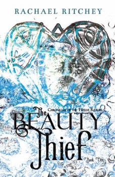 The Beauty Thief - Book #1 of the Chronicles of the Twelve Realms 