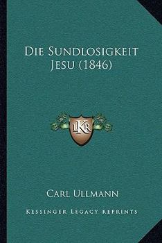 Paperback Die Sundlosigkeit Jesu (1846) [German] Book