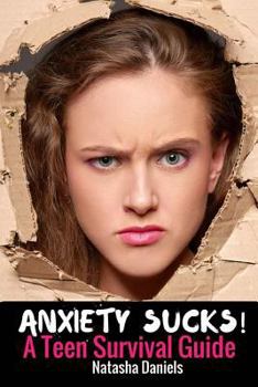 Paperback Anxiety Sucks! A Teen Survival Guide Book