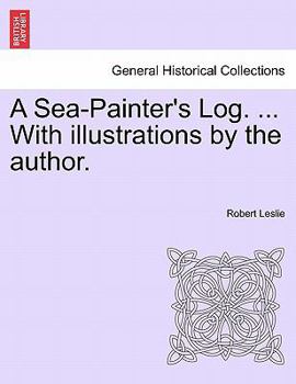 Paperback A Sea-Painter's Log. ... with Illustrations by the Author. Book