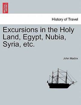 Paperback Excursions in the Holy Land, Egypt, Nubia, Syria, Etc. Book
