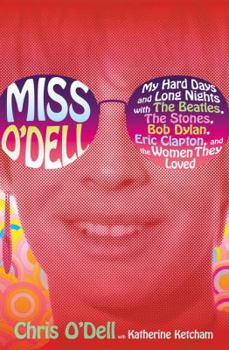 Hardcover Miss O'Dell: My Hard Days and Long Nights with the Beatles, the Stones, Bob Dylan, Eric Clapton, and the Women They Loved Book