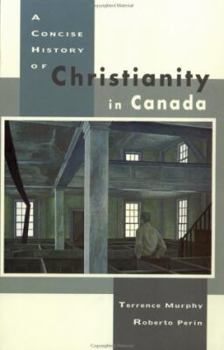 Paperback A Concise History of Christianity in Canada Book