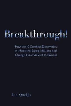 Hardcover Breakthrough!: How the 10 Greatest Discoveries in Medicine Saved Millions and Changed Our View of the World Book