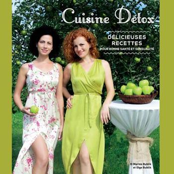 Paperback Cuisine Détox: délicieuses recettes pour bonne santé et sensualité [French] Book