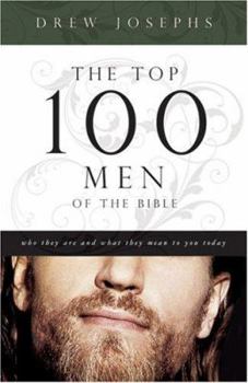 Paperback The Top 100 Men of the Bible: Who They Are and What They Mean to You Today Book