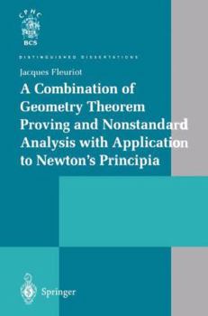 Paperback A Combination of Geometry Theorem Proving and Nonstandard Analysis with Application to Newton's Principia Book