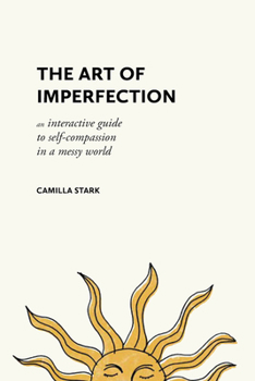Hardcover The Art of Imperfection: An Interactive Guide to Self-Compassion in a Messy World Book